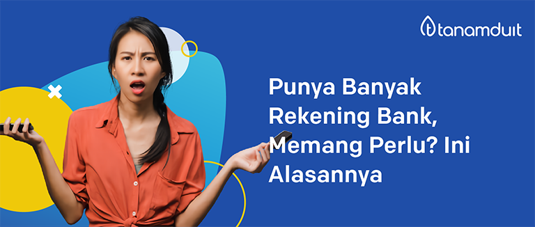 Punya Banyak Rekening Bank, Memang Perlu? Ini Alasannya