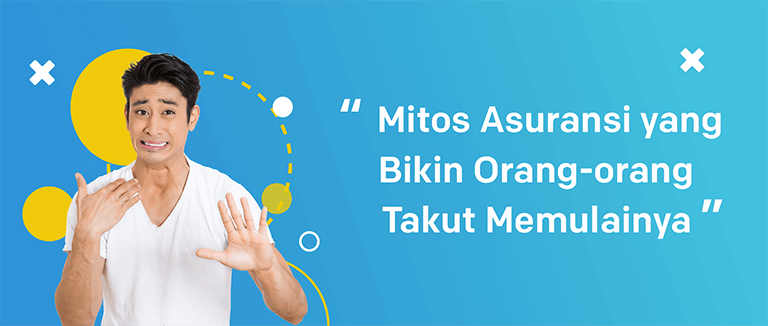 Mitos Asuransi yang Bikin Orang-orang Takut Memulainya