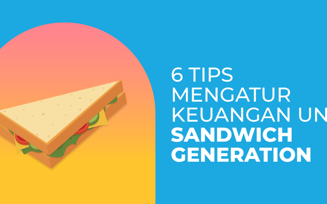 6 Tips Mengatur Keuangan Untuk Sandwich Generation