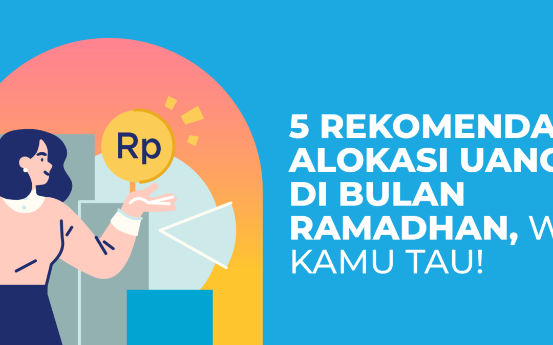 5 Rekomendasi Alokasi Uang THR di Bulan Ramadhan, Wajib Tau!