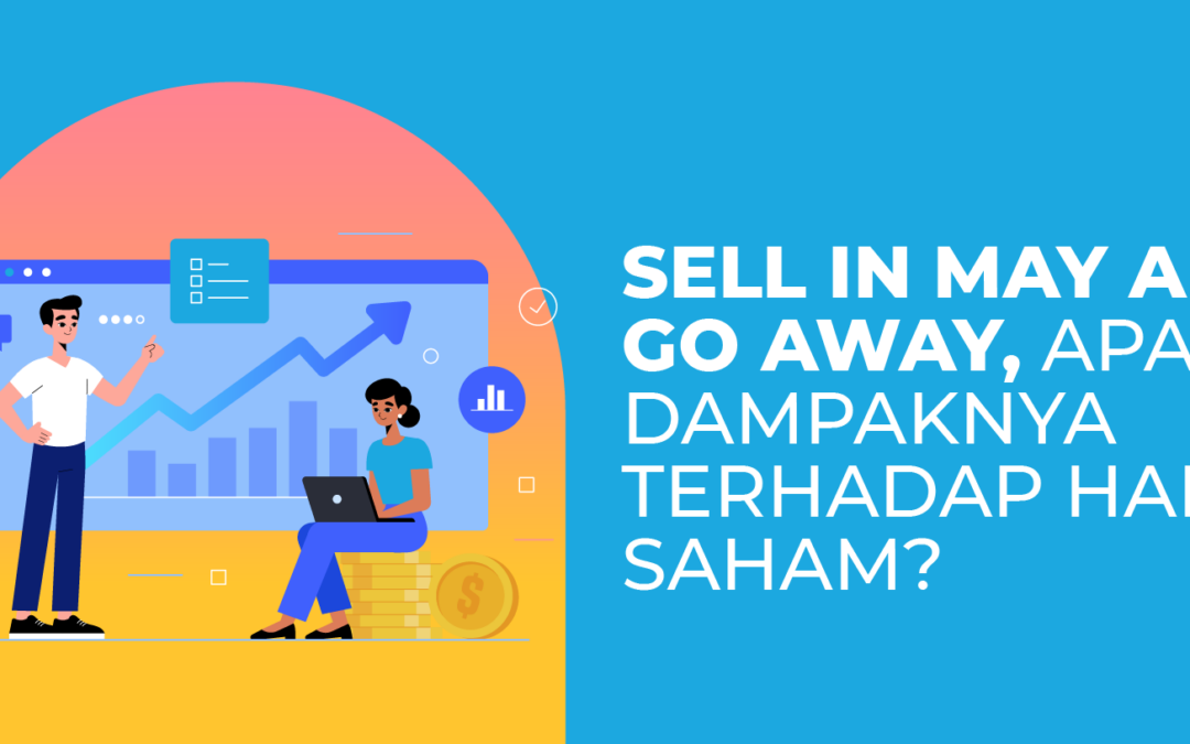 Sell In May and Go Away, Apa Dampaknya Terhadap Harga Saham?