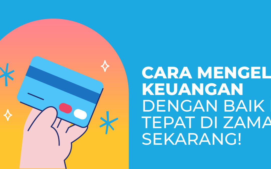 Cara Mengelola Keuangan Yang Baik di Zaman Sekarang!