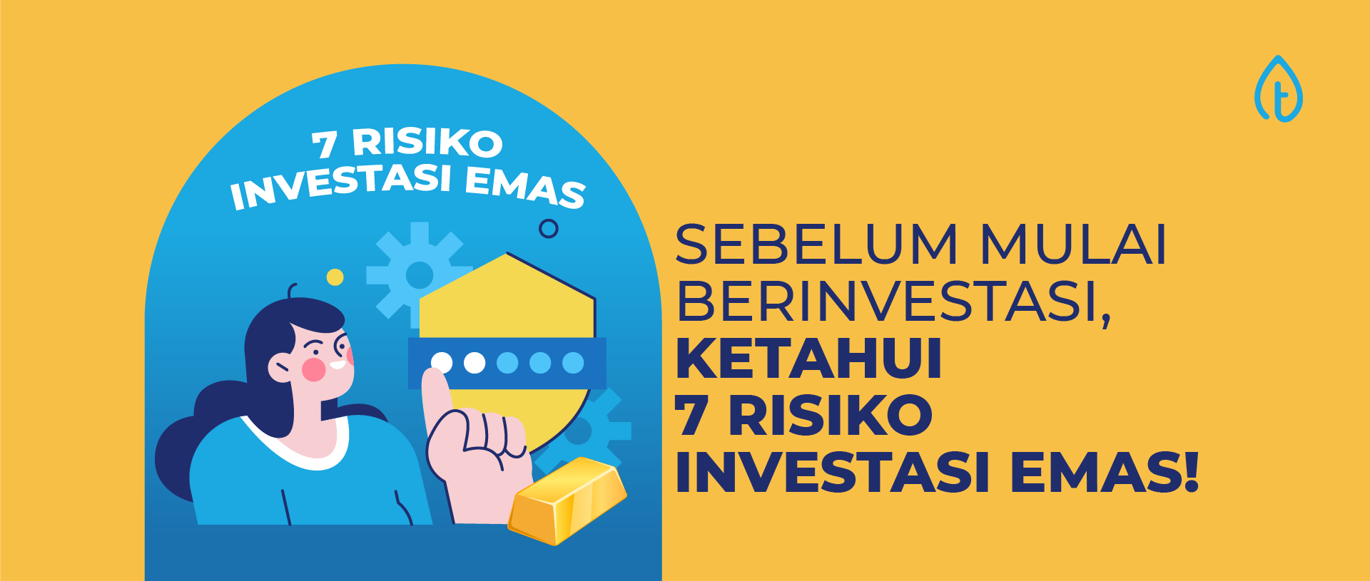 Sebelum Mulai Berinvestasi, Ketahui 7 Risiko Investasi Emas!