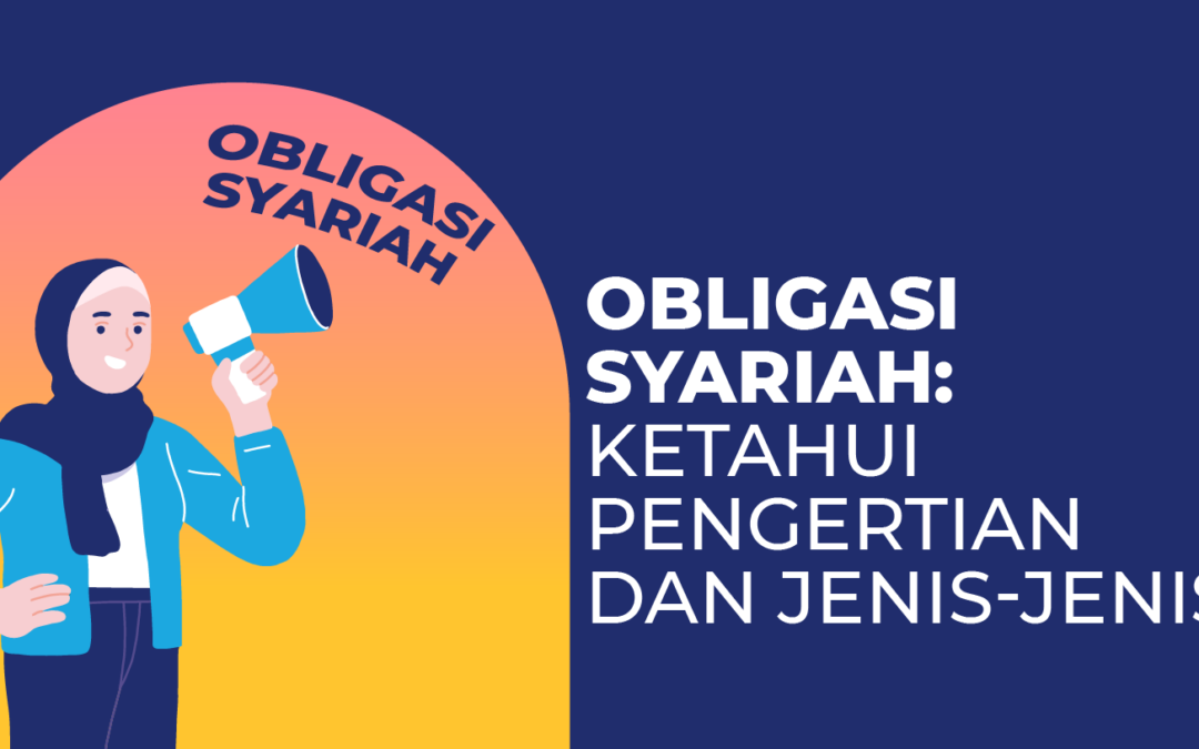 Obligasi Syariah: Ketahui Pengertian dan Jenis-jenisnya!