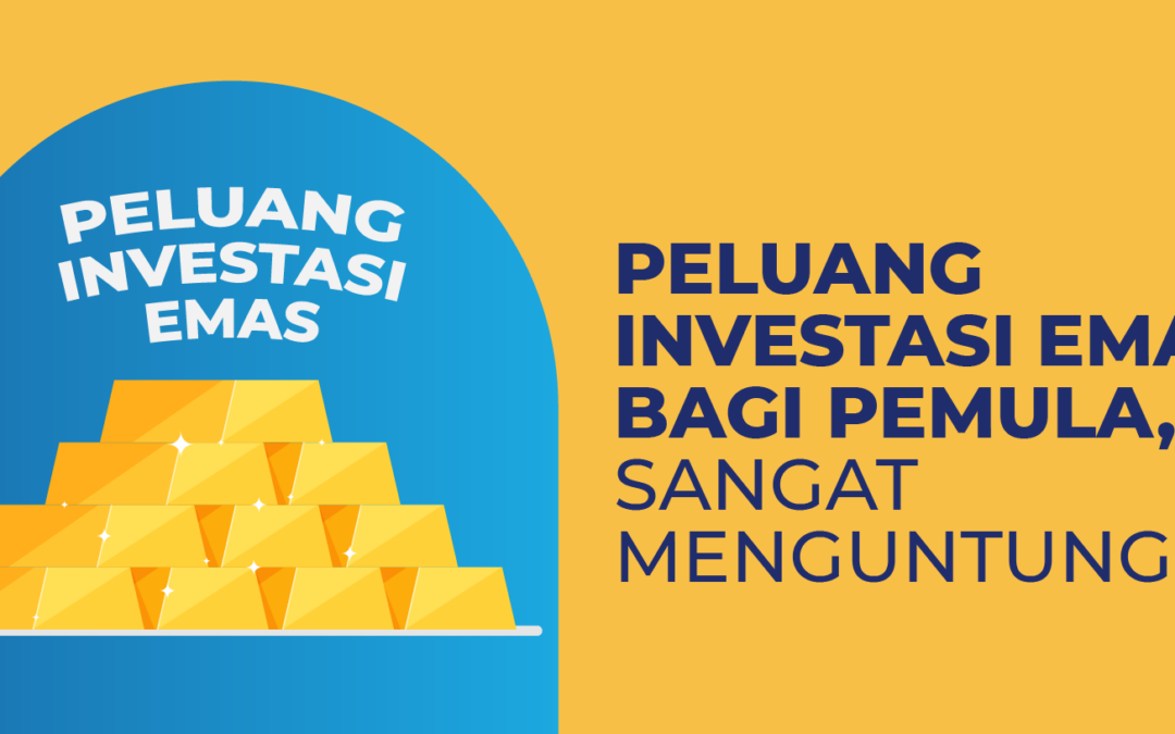 Peluang Investasi Emas Bagi Pemula, Sangat Menguntungkan!