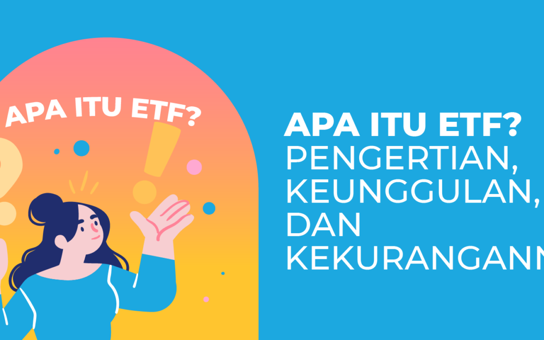 Apa Itu ETF? Pengertian, Keunggulan, dan Kekurangannya