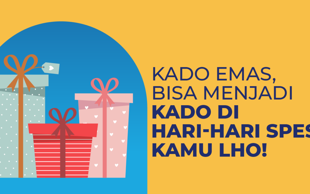 Kado Emas, Bisa Menjadi Kado di Hari-Hari Spesial Kamu Lho!