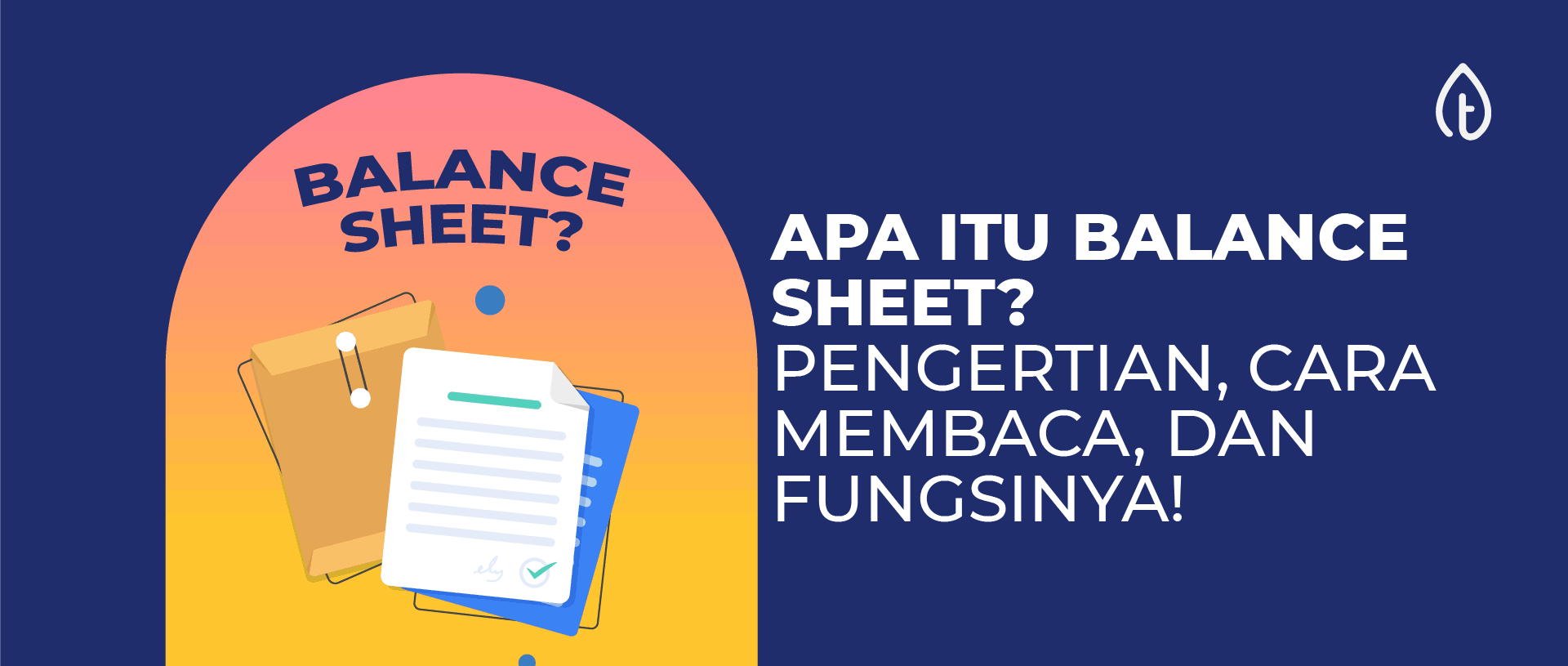 Apa Itu Balance Sheet? Pengertian, Cara Membaca & Fungsinya