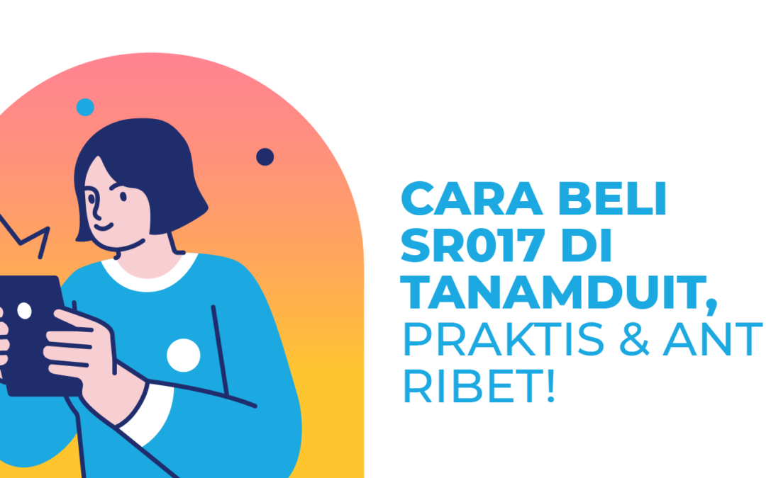 Cara Beli SR017 di tanamduit, Praktis & Anti Ribet!