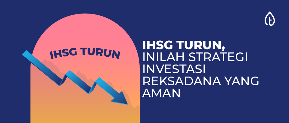 ihsg-turun-strategi-investasi-reksa-dana