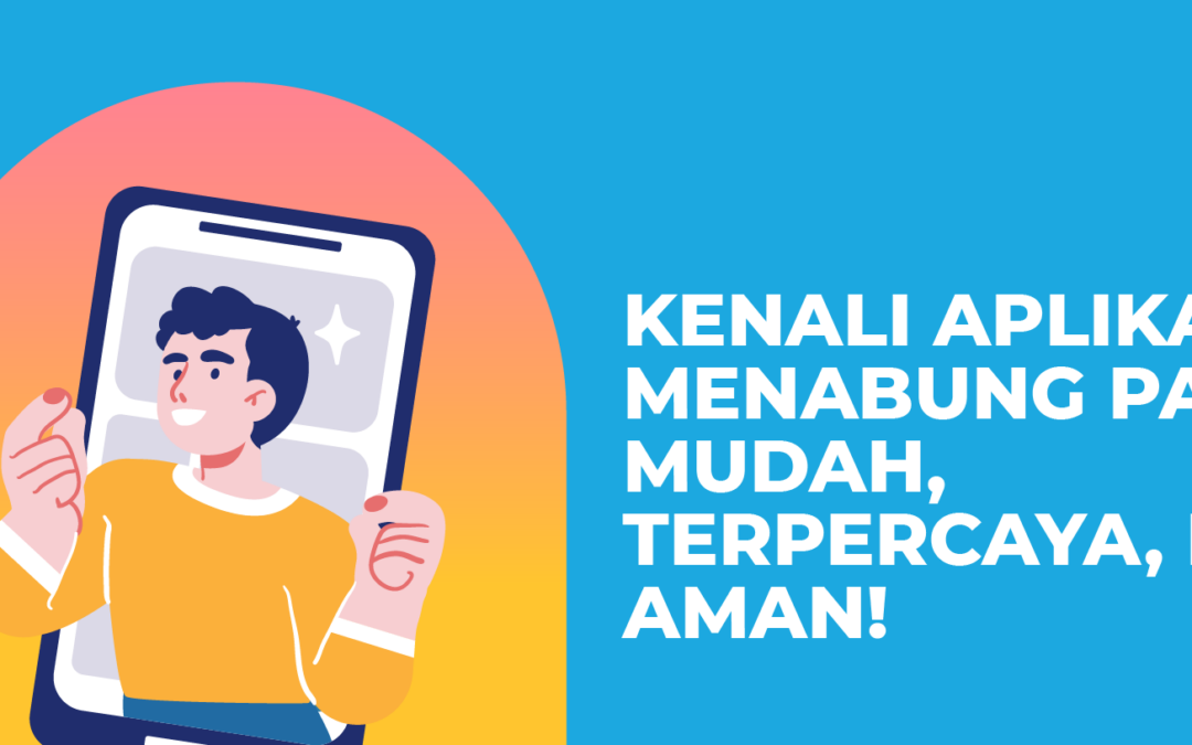 Kenali Aplikasi Menabung Paling Mudah, Terpercaya, dan Aman!