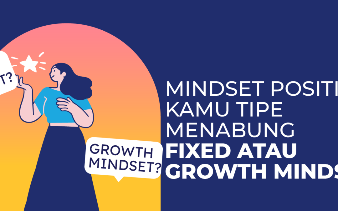 Mindset Positif, Kamu Tipe Menabung Fixed atau Growth Mindset?
