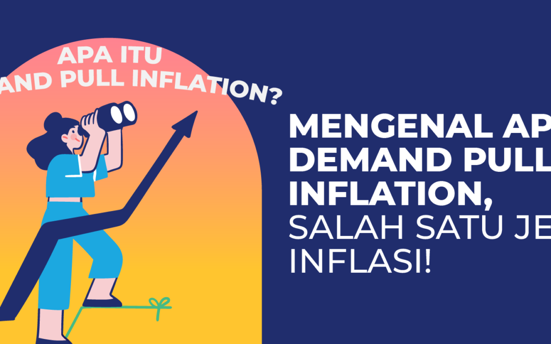 Mengenal Apa Itu Demand Pull Inflation, Salah Satu Jenis Inflasi