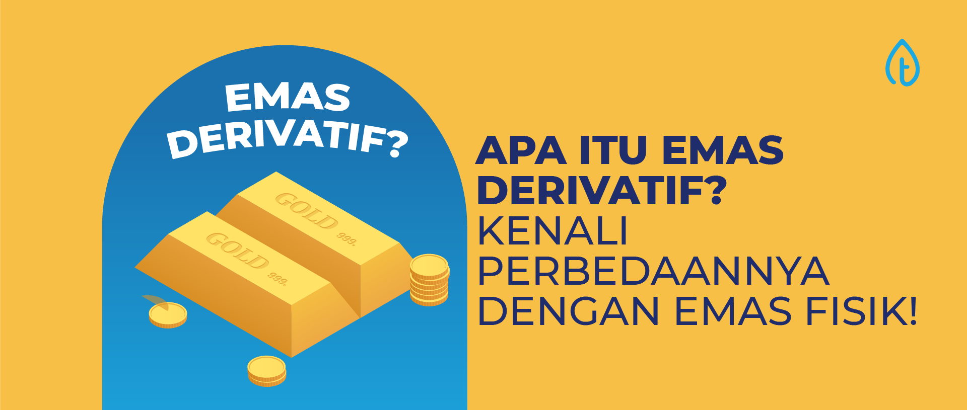 Apa Itu Emas Derivatif? Kenali Perbedaannya dengan Emas Fisik!