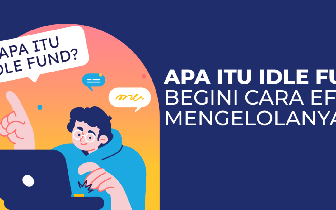 Apa Itu Idle Fund? Begini Cara Efektif Mengelolanya!