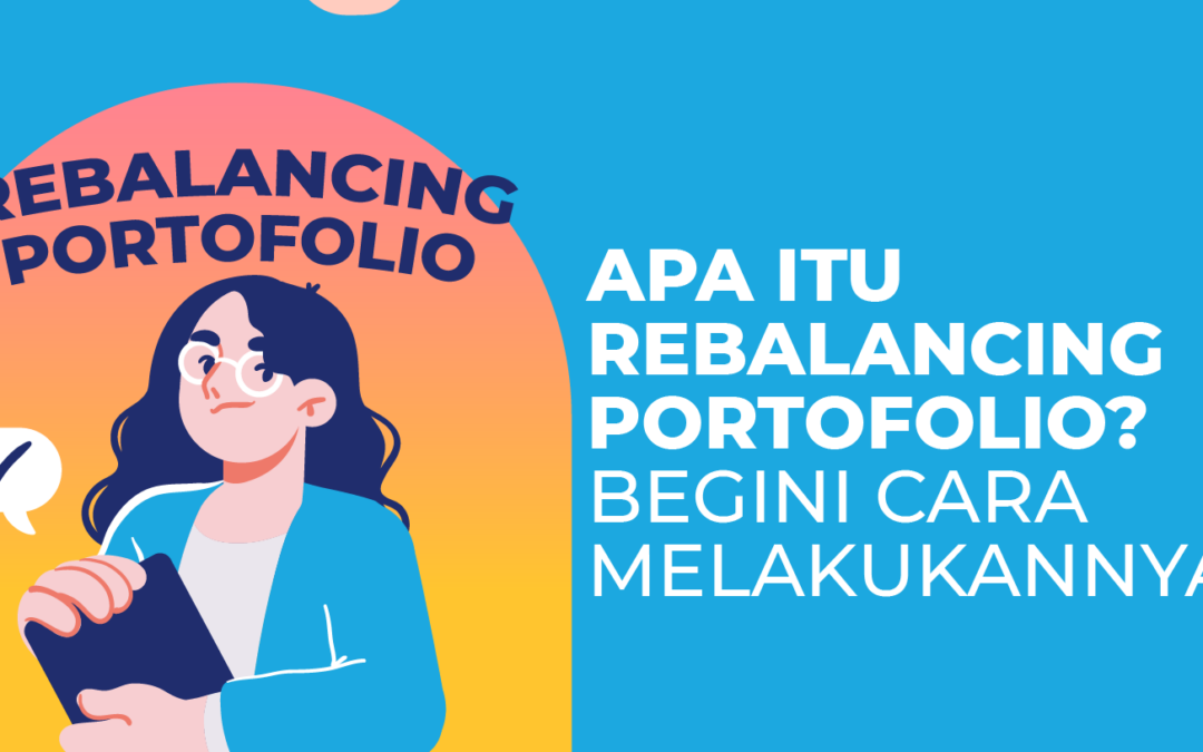 Apa Itu Rebalancing Portofolio? Begini Cara Melakukannya!