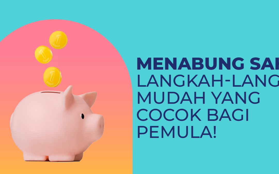 Menabung Saham, Langkah-Langkah Mudah Yang Cocok Bagi Pemula!