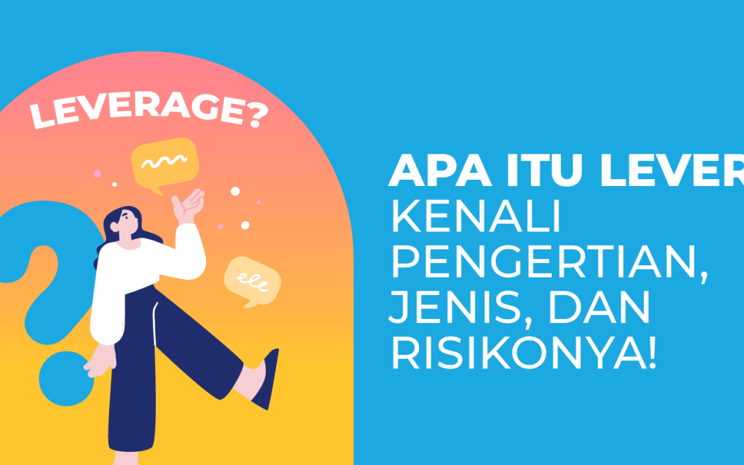 Mengenal Leverage dan Rasionya: Pengertian, Jenis dan Risiko