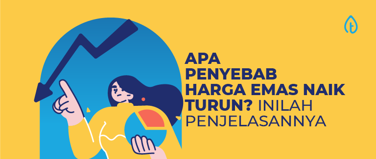 Apa Penyebab Harga Emas Naik Turun? Inilah Penjelasannya!