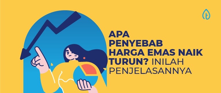 Apa Penyebab Harga Emas Naik Turun? Inilah Penjelasannya!