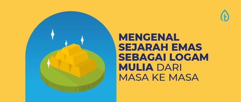 Mengenal Sejarah Emas Sebagai Logam Mulia dari Masa ke Masa