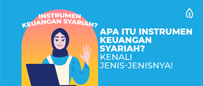 Apa Itu Instrumen Keuangan Syariah? Kenali Jenis-Jenisnya!