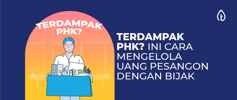 Terdampak PHK? Ini 6 Cara Mengelola Uang Pesangon Dengan Bijak
