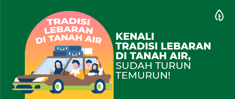 Kenali 9 Tradisi Lebaran di Tanah Air, Sudah Turun Temurun!
