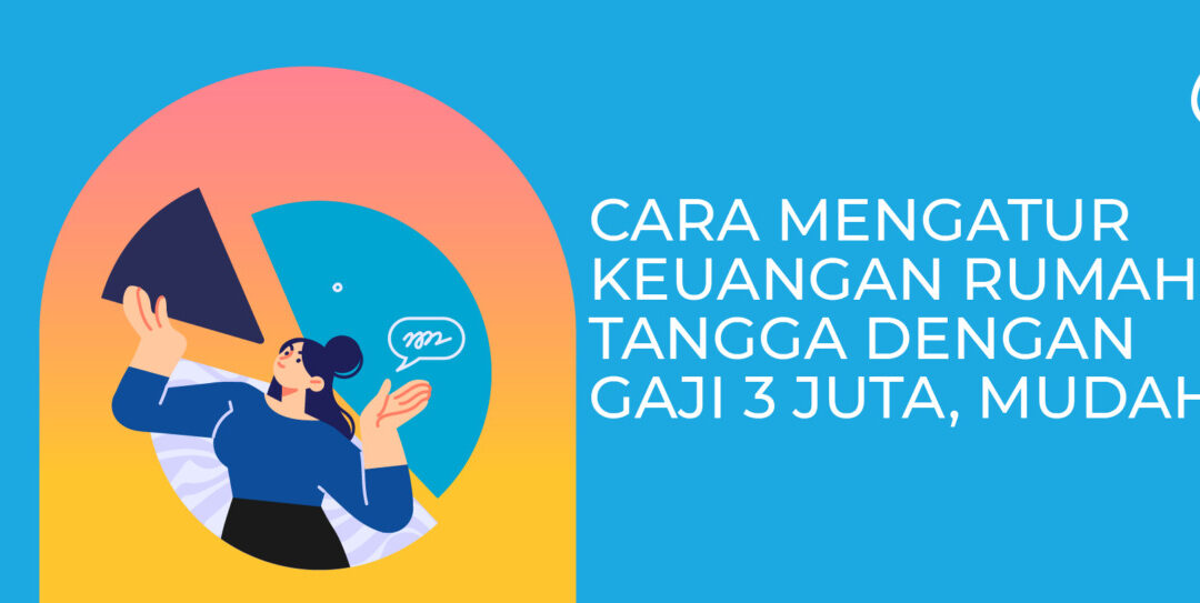 10 Cara Mengatur Keuangan Rumah Tangga Dengan Gaji 3 Juta