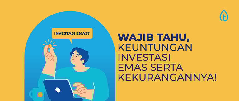 Wajib Tahu, Keuntungan Investasi Emas Serta Kekurangannya!
