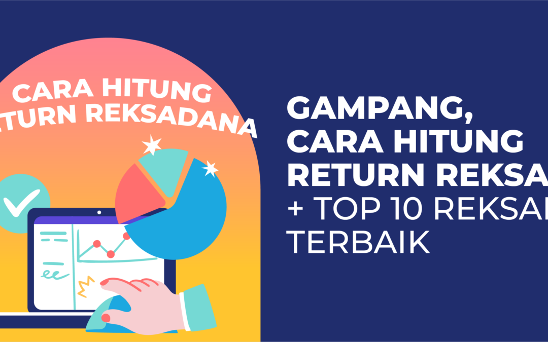 Gampang, Cara Hitung Return Reksadana + Top 10 Reksadana Terbaik
