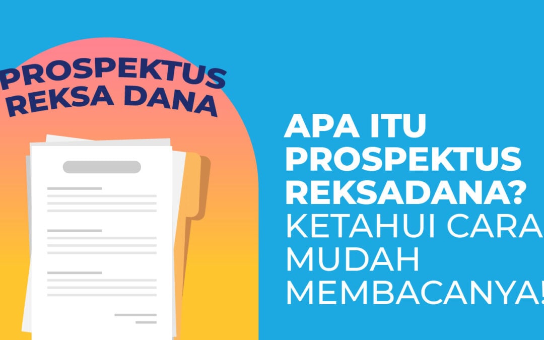 Apa Itu Prospektus Reksadana? Ketahui Cara Mudah Membacanya!