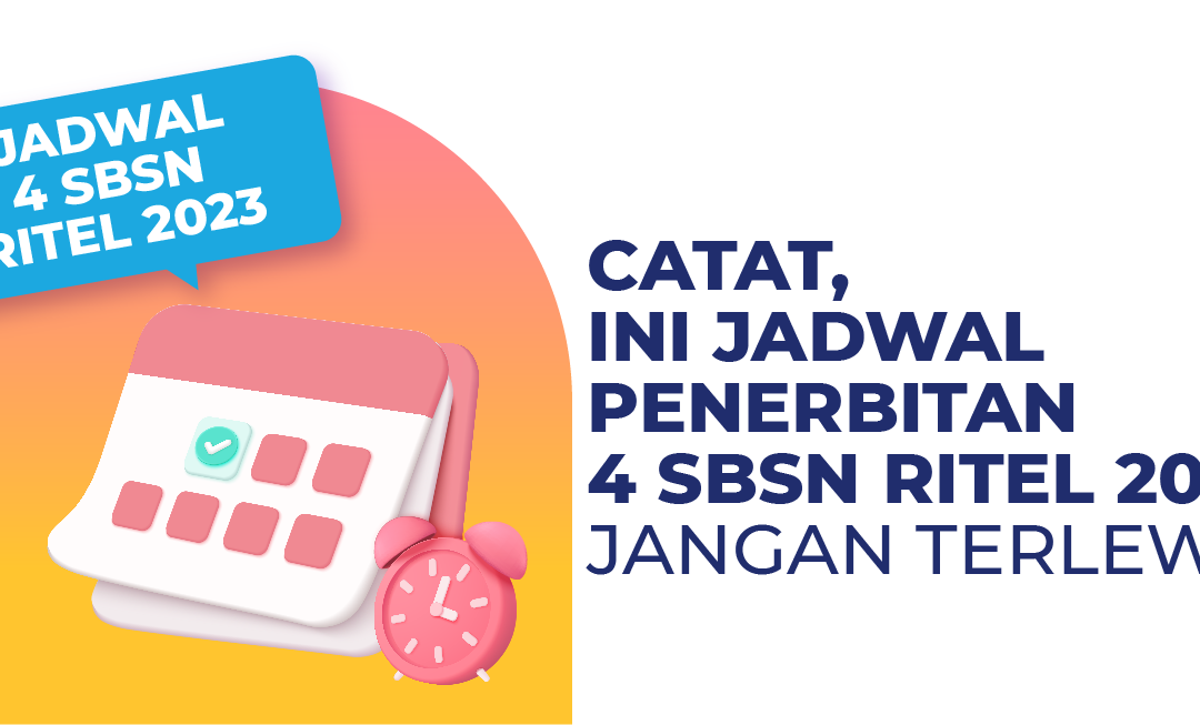 Catat, Ini Jadwal Penerbitan 4 SBSN Ritel 2023, Jangan Terlewat!