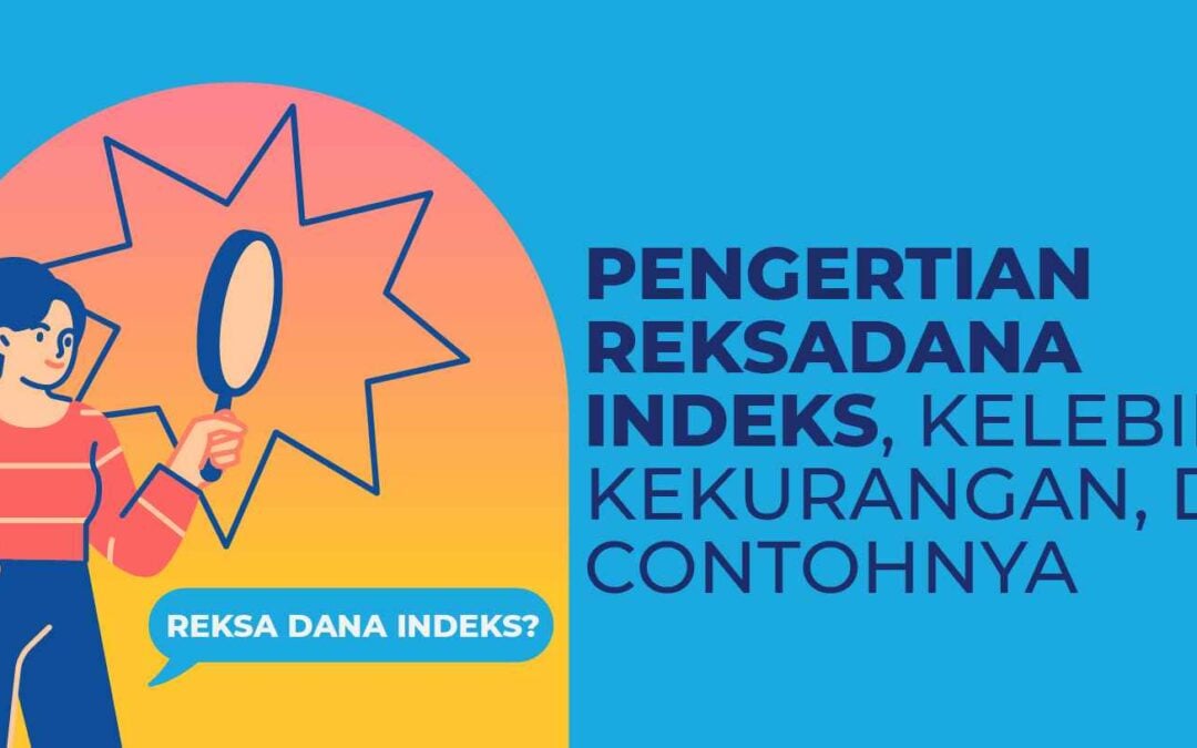 Pengertian Reksadana Indeks, Kelebihan, dan Contohnya