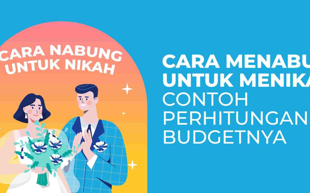 Cara Menabung Untuk Menikah + Contoh Perhitungan Budgetnya