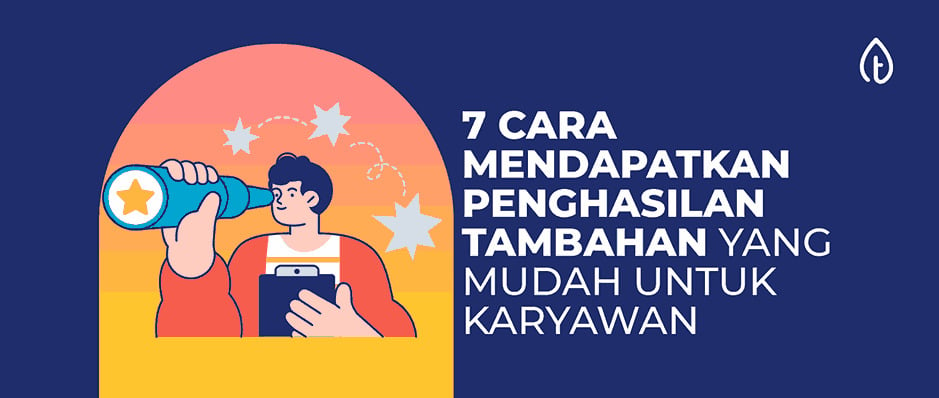 Gaji Minim? Ini 11 Cara Mendapatkan Penghasilan Tambahan!