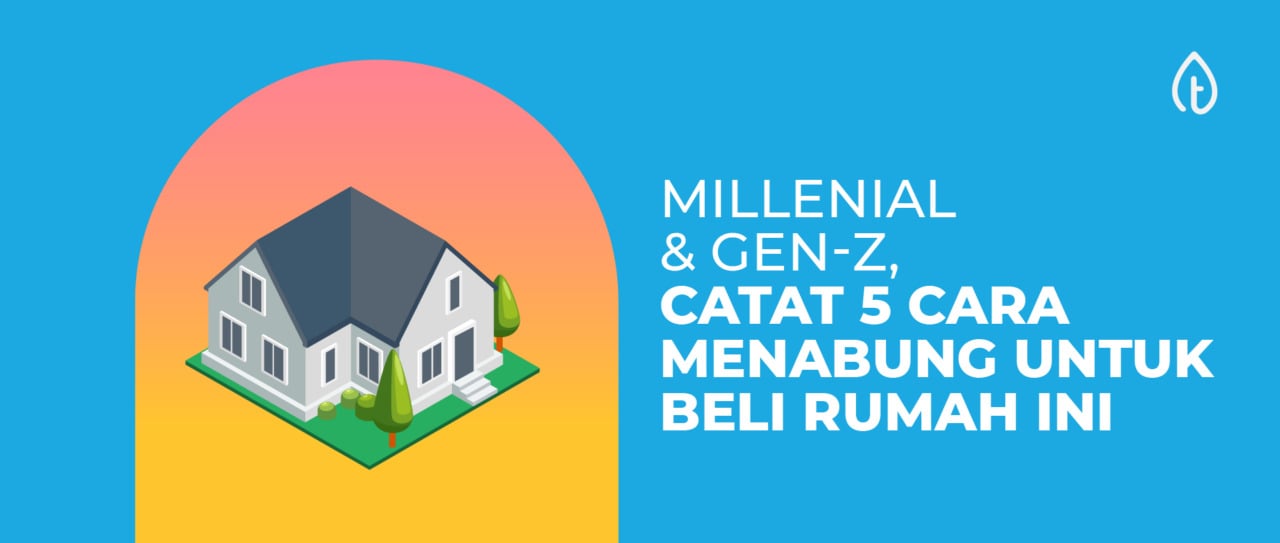 cara-menabung-untuk-beli-rumah-untuk-millenial-dan-gen-z