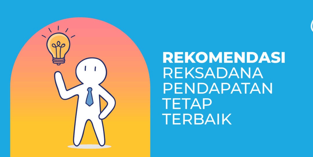 Rekomendasi Reksadana Pendapatan Tetap Terbaik [Update 2024]