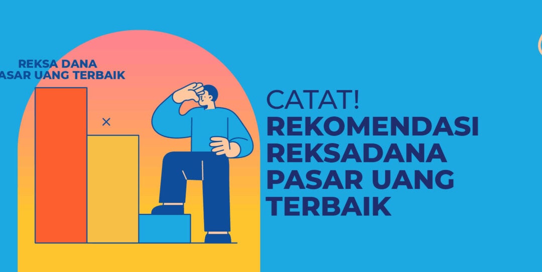 Top 5 Rekomendasi Reksadana Pasar Uang Terbaik [Update 2024]