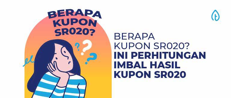 Berapa Kupon SR020? Ini Perhitungan Imbal Hasil Kupon SR020!