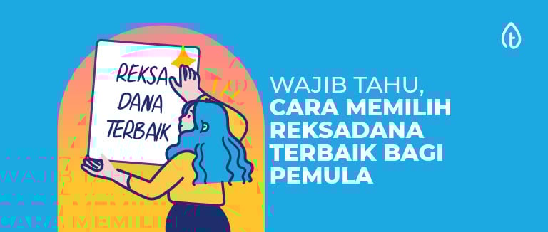 Wajib Tahu, 7 Cara Memilih Reksadana Terbaik Bagi Pemula