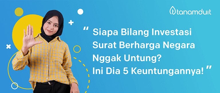 5 Keuntungan Investasi SBN (Surat Berharga Negara), Apa Saja?