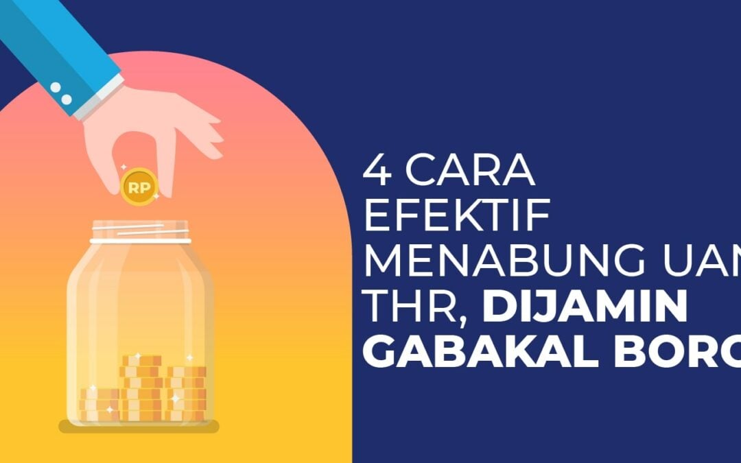 4 Cara Efektif Menabung Uang THR, Dijamin Nggak Bakal Boros!