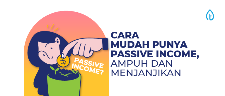 cara mudah mendapatkan passive income