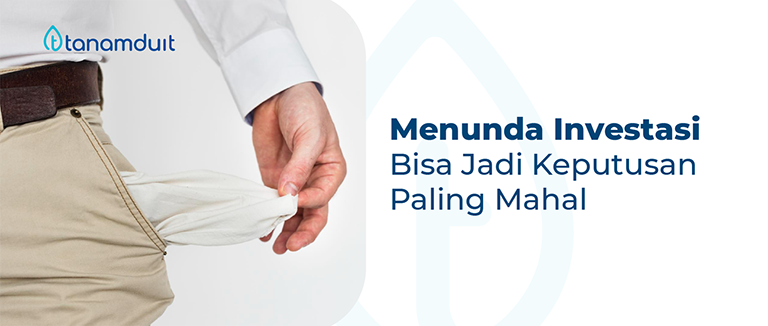menunda-investasi-keputusan-mahal-banner menunda investasi