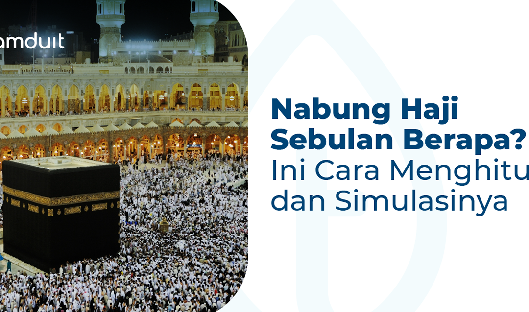 Nabung Haji Sebulan Berapa? Ini Cara Menghitung dan Simulasinya